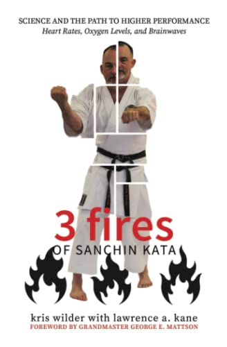3 Fires of Sanchin Kata: Science and the Path to Higher Performance: Heart Rates, Oxygen Levels, and Brainwaves