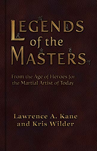 Legends of the Masters: From the Age of Heroes for the Martial Artist of Today von Stickman Publications, Inc.