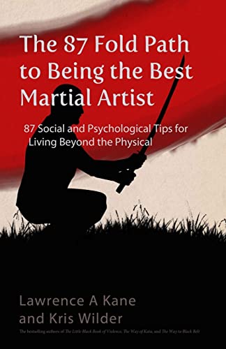 The 87-Fold Path to Being the Best Martial Artist: 87 Social and Psychological Tips for Living beyond the Physical The 87-Fold Path to Being the Best Martial Artist: 87 Social and Psychological Tips for Living beyond the Physical von Stickman Publications, Inc.