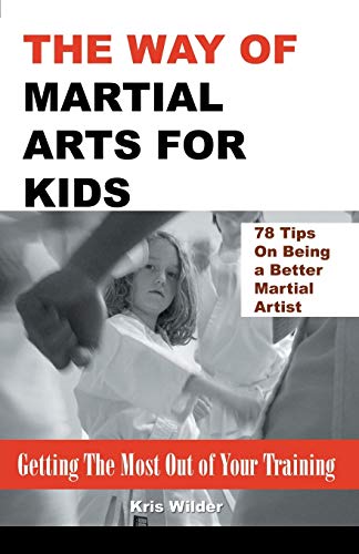 The Way of Martial Arts for Kids: Getting The Most Out of Your Training von Infinity Publishing