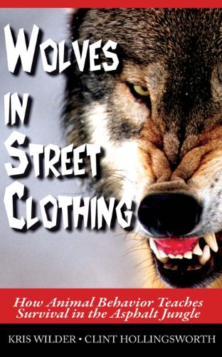 Wolves in Street Clothing: How Animal Behavior Teaches Survival in the Asphalt Jungle von Stickman Publications, Inc.