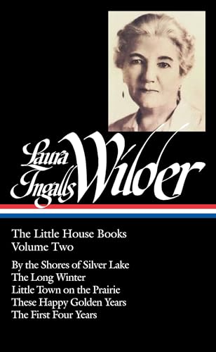 Laura Ingalls Wilder: The Little House Books Vol. 2 (LOA #230): By the Shores of Silver Lake / The Long Winter / Little Town on the Prairie / These ... America Laura Ingalls Wilder Edition, Band 2)