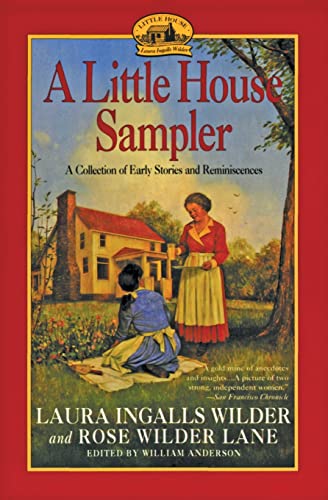 Little House Sampler: Laura Ingalls Wilder and Rose Wilder Lane