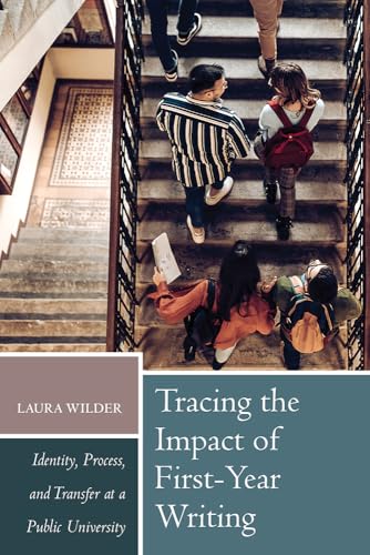 Tracing the Impact of First-year Writing: Identity, Process and Transfer at a Public University von University Press of Colorado