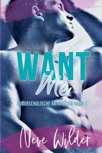 Want Me (Außerschulische Aktivitäten, Band 1)