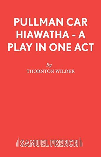 Pullman Car Hiawatha - A Play in One Act (Acting Edition S.)