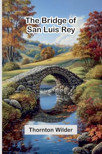 The Bridge Of San Luis Rey von Alpha Editions