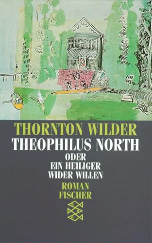 Theophilus North oder Ein Heiliger wider Willen: Roman