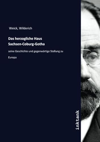 Das herzogliche Haus Sachsen-Coburg-Gotha: seine Geschichte und gegenwärtige Stellung zu Europa