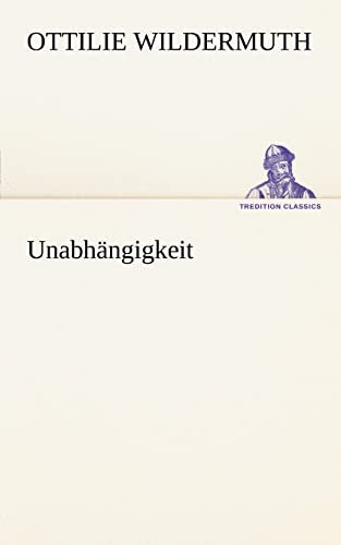 Unabhängigkeit (TREDITION CLASSICS)