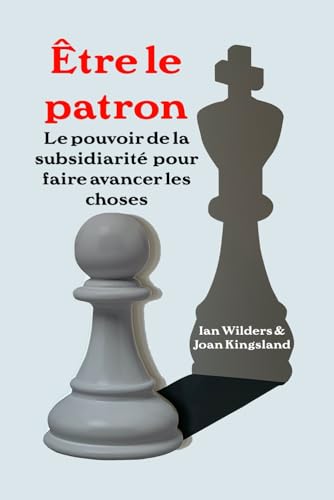 Être le patron: Le pouvoir de la subsidiarité pour faire avancer les choses