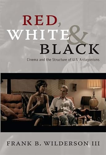 Red, White & Black: Cinema and the Structure of U.S. Antagonisms von Duke University Press
