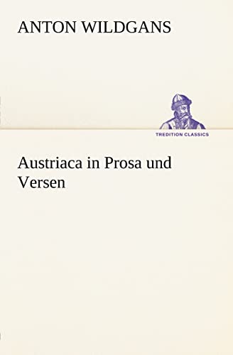 Austriaca in Prosa und Versen (TREDITION CLASSICS)