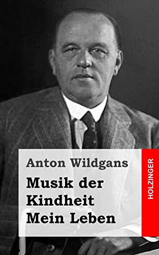 Musik der Kindheit / Mein Leben: Ein Heimatbuch aus Wien von CREATESPACE
