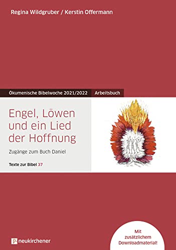 Engel, Löwen und ein Lied der Hoffnung: Arbeitsbuch - Zugänge zum Buch Daniel - Texte zur Bibel 37 - Ökumenische Bibelwoche 2021/2022 (Bibelwochenmaterial) von Neukirchener Aussaat / Neukirchener Verlag
