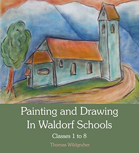 Painting and Drawing in Waldorf Schools: Classes 1 - 8 von Floris Books - Floris Books