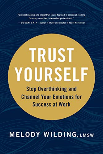 Trust Yourself: Stop Overthinking and Channel Your Emotions for Success at Work von Chronicle Prism