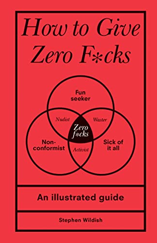 How to Give Zero F-cks: A Guide