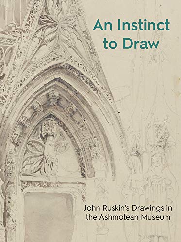 An Instinct to Draw: John Ruskin's Drawings in the Ashmolean Museum (Ashmolean Highlights) von Ashmolean Museum