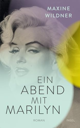 Ein Abend mit Marilyn: Roman | Von Norma Jeane zu Marilyn Monroe – das dramatische Leben der Ikone (insel taschenbuch)