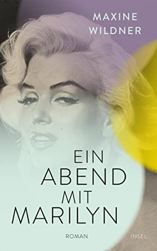 Ein Abend mit Marilyn: Roman | Von Norma Jeane zu Marilyn Monroe – das dramatische Leben der Ikone (insel taschenbuch) von Insel Verlag