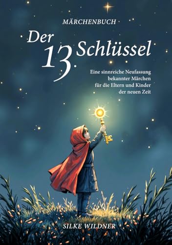 Der 13. Schlüssel - Märchenbuch von Silke Wildner