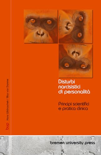 Disturbi narcisistici di personalità: Principi scientifici e pratica clinica von bremen university press