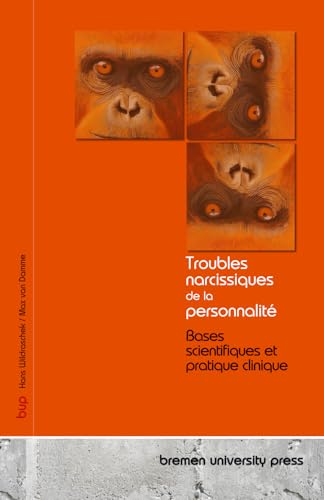 Troubles narcissiques de la personnalité: Bases scientifiques et pratique clinique von bremen university press