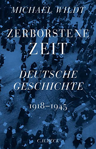 Zerborstene Zeit: Deutsche Geschichte 1918 bis 1945: Deutsche Geschichte 1918-1945