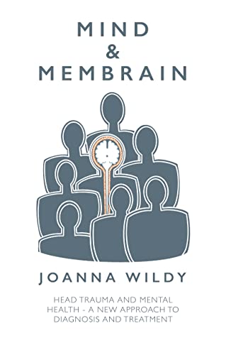 Mind & Membrain: Head Trauma and Mental Health - A New Approach to Diagnosis and Treatment von Troubador Publishing Ltd
