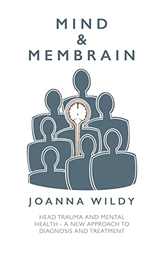 Mind & Membrain: Head Trauma and Mental Health - A New Approach to Diagnosis and Treatment Mind & Membrain: Head Trauma and Mental Health - A New Approach to Diagnosis and Treatment