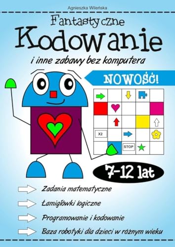 Fantastyczne kodowanie i inne zabawy bez komputera 7-12 lat von Love Books