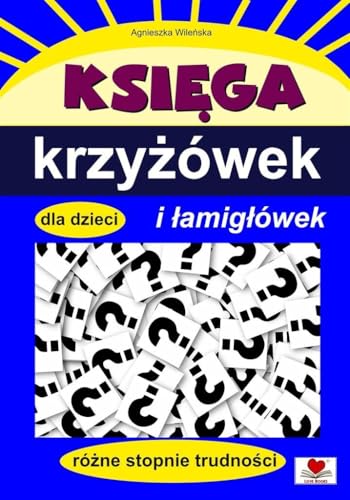 Księga krzyżówek i łamigłówek dla dzieci: różne stopnie trudności von Love Books