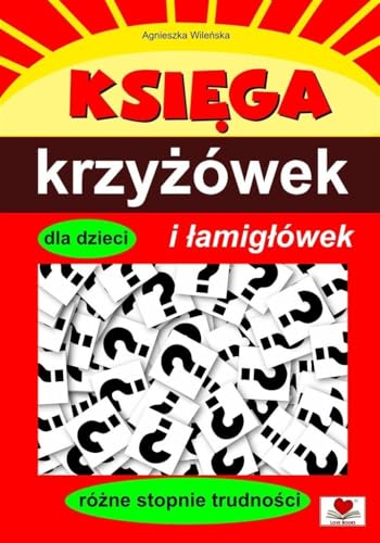 Księga krzyżówek i łamigłówek dla dzieci: różne stopnie trudności von Love Books