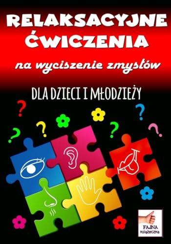 Relaksacyjne ćwiczenia na wyciszenie zmysłów dla dzieci i młodzieży von Love Books