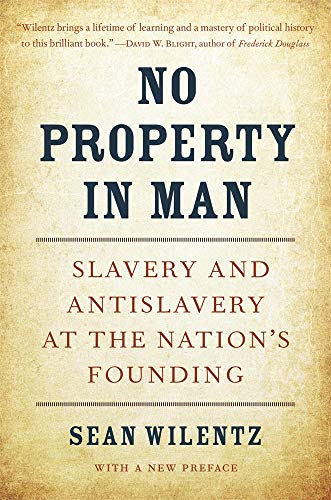 No Property in Man: Slavery and Antislavery at the Nation’s Founding (Nathan I. Huggins Lectures)