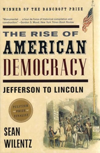 The Rise of American Democracy: Jefferson to Lincoln