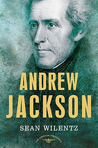 Andrew Jackson: The American Presidents Series: The 7th President, 1829-1837