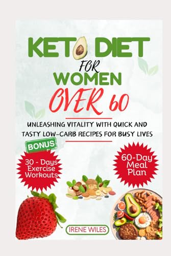 KETO DIET FOR WOMEN OVER 60: UNLEASHING VITALITY WITH QUICK AND TASTY LOW-CARB RECIPES FOR BUSY LIVES von Independently published