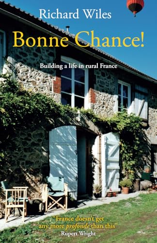 Bonne Chance!: Building a life in rural France (Life in France, Band 2) von Plátanos Publications