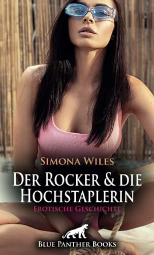 Der Rocker und die Hochstaplerin | Erotische Geschichte + 1 weitere Geschichte: Die »Prinzessin« hat noch einiges mehr zu bieten ... (Love, Passion & Sex) von blue panther books