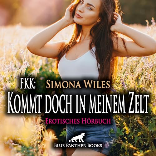 FKK: Kommt doch in meinem Zelt | Erotik Audio Story | Erotisches Hörbuch Audio CD: Lasst es uns treiben ... FKK: Kommt doch in meinem Zelt | Erotik Audio Story | Erotisches Hörbuch Audio CD: Lasst es uns treiben ... von blue panther books