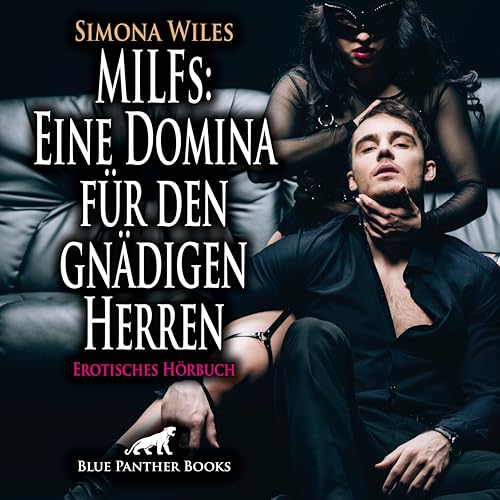 MILFs: Eine Domina für den gnädigen Herren | Erotik Audio Story | Erotisches Hörbuch Audio CD: Wie kann ich euch dienen? MILFs: Eine Domina für den gnädigen Herren | Erotik Audio Story | Erotisches Hörbuch Audio CD: Wie kann ich euch dienen? von blue panther books