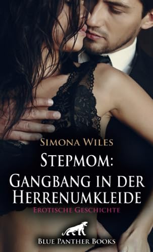 Stepmom: Gangbang in der Herrenumkleide | Erotische Geschichte + 1 weitere Geschichte: Sie kann nicht an sich halten … (Love, Passion & Sex) von blue panther books