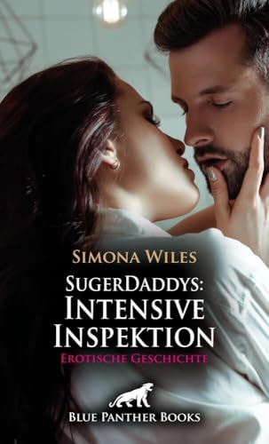SugerDaddys: Intensive Inspektion | Erotische Geschichte + 1 weitere Geschichte: Hingebungsvolle Inspektion ... (Love, Passion & Sex) von blue panther books