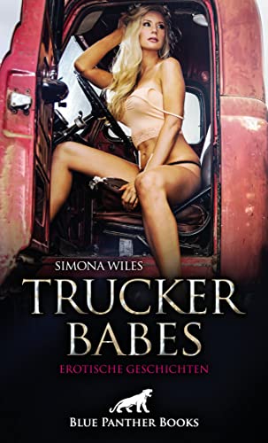 Trucker Babes | Erotische Geschichten: Scharfe Trucker-Frauen auf ihre geilste Art und Weise! von Blue Panther Books