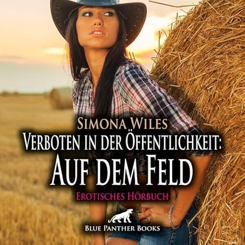 Verboten in der Öffentlichkeit: Auf dem Feld | Erotik Audio Story | Erotisches Hörbuch Audio-CD: Bis sie sich alleine auf dem Feld gegenüberstanden! Verboten in der Öffentlichkeit: Auf dem Feld | Erotik Audio Story | Erotisches Hörbuch Audio-CD: Bis sie sich alleine auf dem Feld gegenüberstanden! von blue panther books