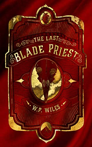 The Last Blade Priest: : WINNER of The Kitschies Red Tentacle Award 2023