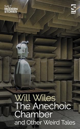 The Anechoic Chamber: and Other Weird Tales (Salt Modern Stories) von Salt Publishing