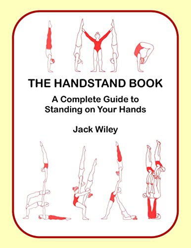 The Handstand Book: A Complete Guide to Standing on Your Hands (Tumbling, Acrobatics, Gymnastics, Diabolo, and Circus Skills)